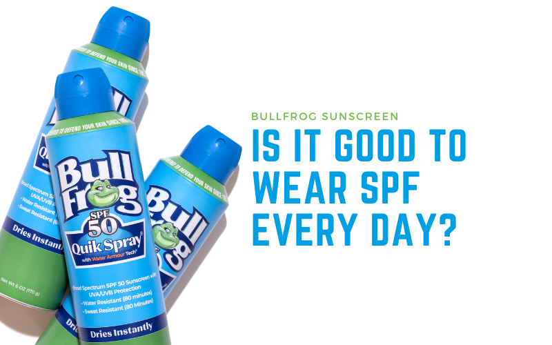 Is it Good to Wear SPF Every Day? – Bullfrog Sunscreen & Insect Repellent